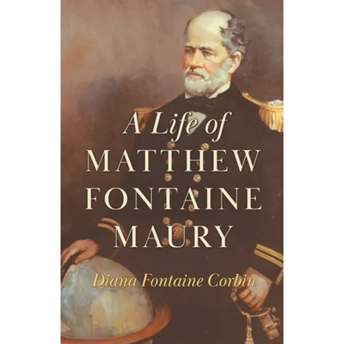 A Life of Matthew Fontaine Maury;The Father of Modern Oceanography