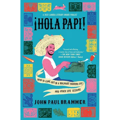 Hola Papi: How to Come Out in a Walmart Parking Lot and Other Life Lessons - Paperback