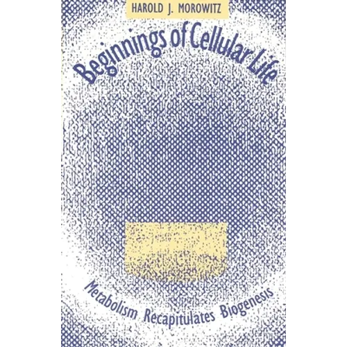 Beginnings of Cellular Life: Metabolism Recapitulates Biogenesis