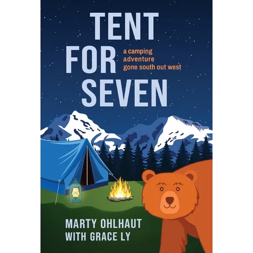 Tent for Seven: A Camping Adventure Gone South Out West