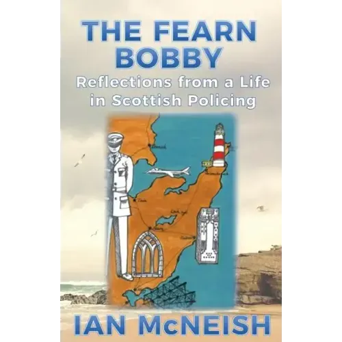 The Fearn Bobby: Reflections from a Life in Scottish Policing