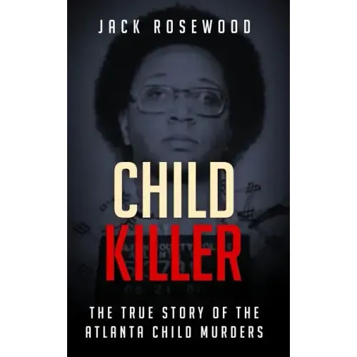 Child Killer: The True Story of the Atlanta Child Murders