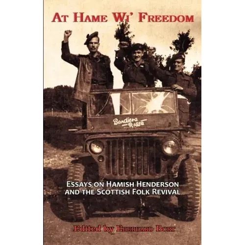 At Hame Wi' Freedom: Essays on Hamish Henderson and the Scottish Folk Revival