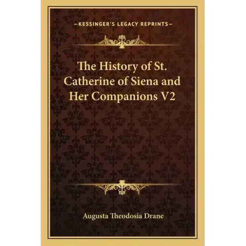 The History of St. Catherine of Siena and Her Companions V2