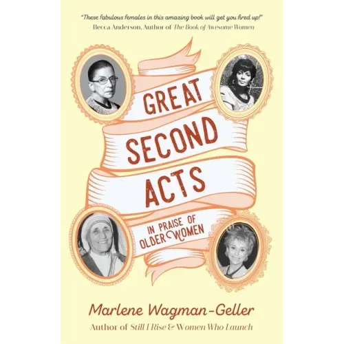 Great Second Acts: In Praise of Older Women (from the Bestselling Author of Women of Means)
