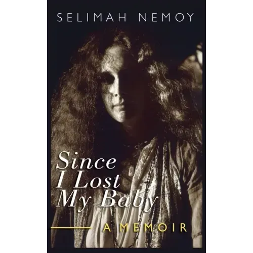 Since I Lost My Baby: A Memoir of Temptations, Trouble & Truth