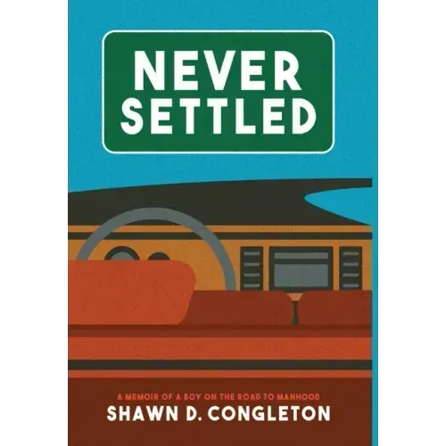Never Settled: a memoir of a boy on the road to manhood
