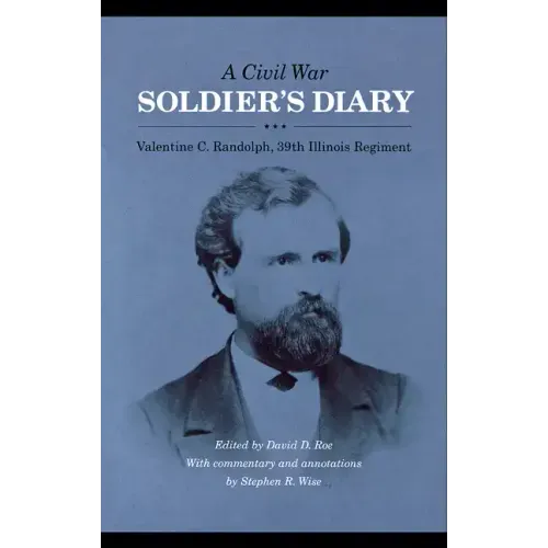A Civil War Soldier's Diary: Valentine C. Randolph, 39th Illinois Regiment