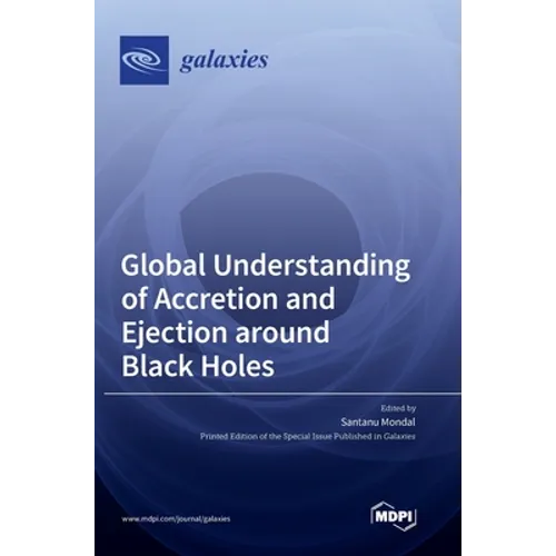 Global Understanding of Accretion and Ejection around Black Holes