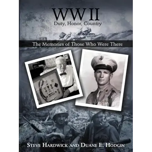 WW II Duty, Honor, Country: The Memories of Those Who Were There