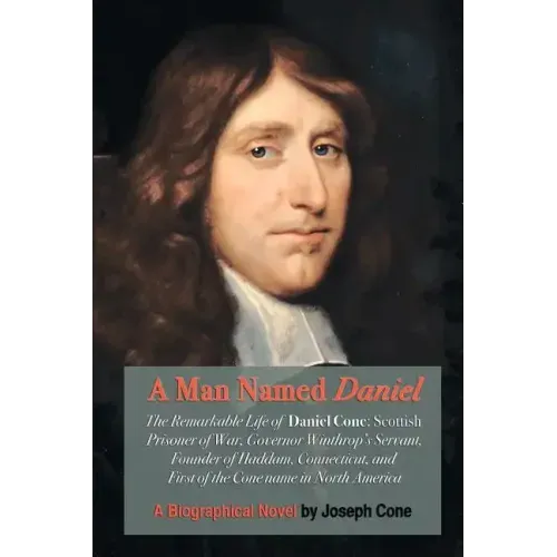 A Man Named Daniel: The Remarkable Life of Daniel Cone