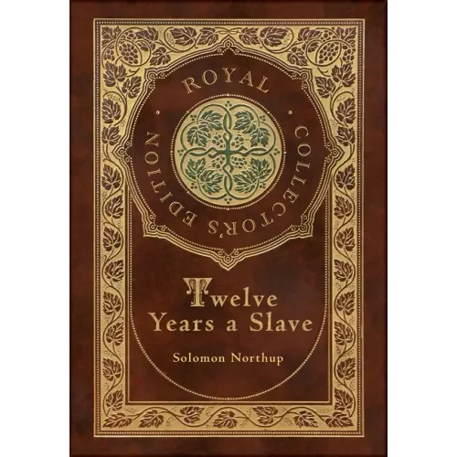 Twelve Years a Slave (Royal Collector's Edition) (Illustrated) (Case Laminate Hardcover with Jacket)