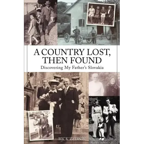 A Country Lost, Then Found: Discovering My Father's Slovakia