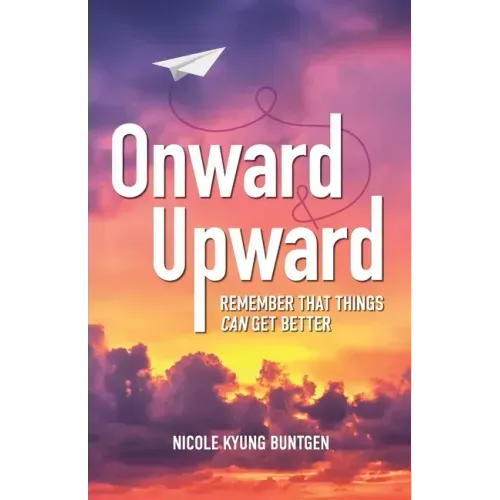 Onward and Upward: Remember That Things Can Get Better