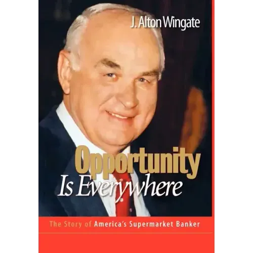 Opportunity Is Everywhere: The Story of America's Supermarket Banker