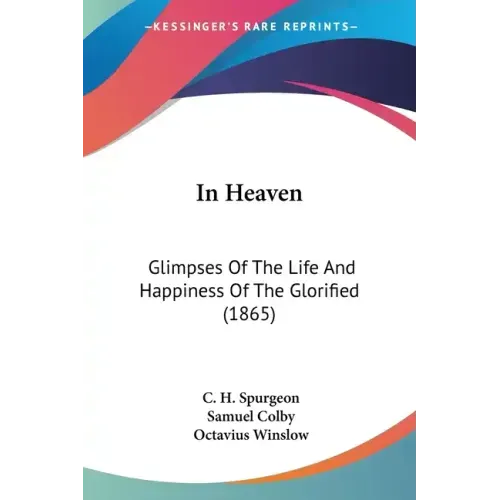In Heaven: Glimpses Of The Life And Happiness Of The Glorified (1865)
