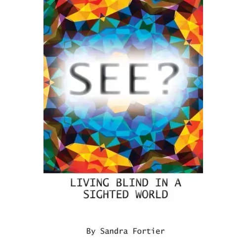 See?: Living Blind in a Sighted World