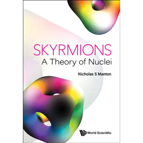 Skyrmions - A Theory of Nuclei