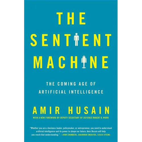 The Sentient Machine: The Coming Age of Artificial Intelligence