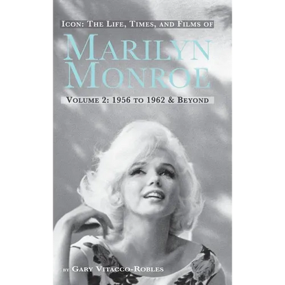 Icon: THE LIFE, TIMES, AND FILMS OF MARILYN MONROE VOLUME 2 1956 TO 1962 & BEYOND (hardback) - Hardcover
