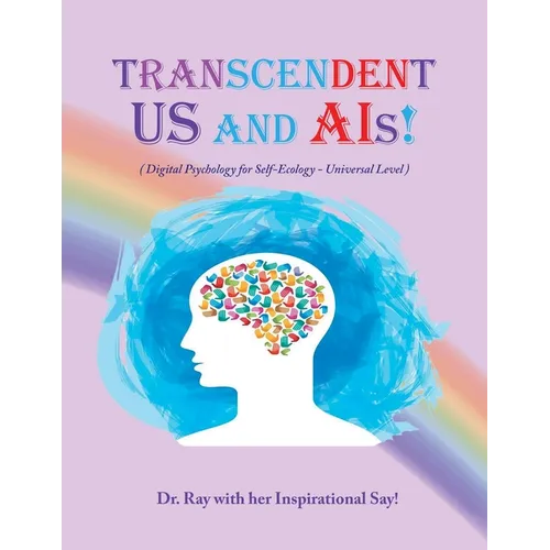 Transcendent Us and A.I's!: Digital Psychology for Self-Ecology - Universal Level