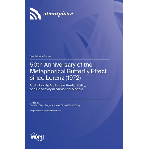 50th Anniversary of the Metaphorical Butterfly Effect since Lorenz (1972): Multistability, Multiscale Predictability, and Sensitivity in Numerical Mod