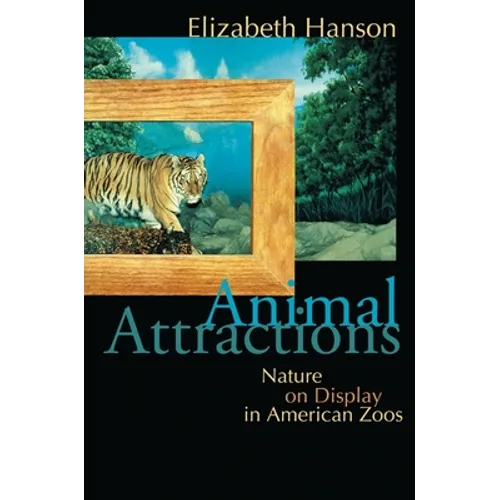 Animal Attractions: Nature on Display in American Zoos