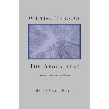 Writing Through the Apocalypse: Pandemic Poetry and Prose