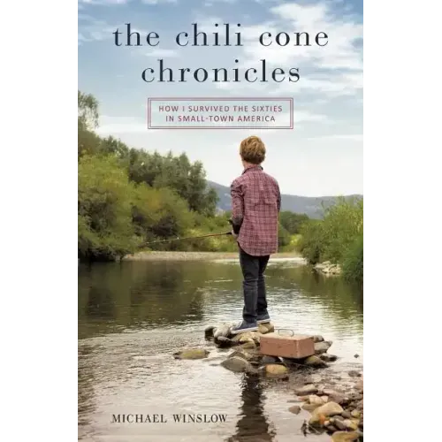 The Chili Cone Chronicles: How I Survived the Sixties in Small-Town America