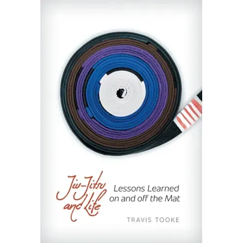Jiu-Jitsu and Life: Lessons Learned on and off the Mat