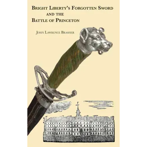 Bright Liberty's Forgotten Sword and the Battle of Princeton