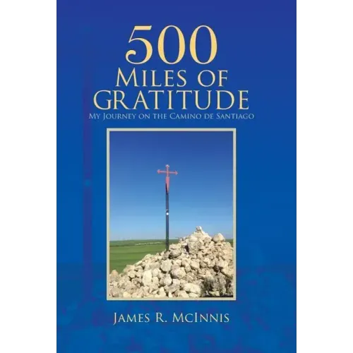 500 Miles of Gratitude: My Journey on the Camino de Santiago