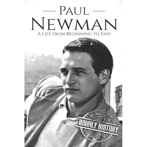 Paul Newman: A Life from Beginning to End