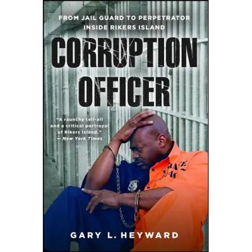Corruption Officer: From Jail Guard to Perpetrator Inside Rikers Island