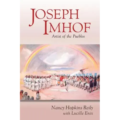 Joseph Imhof, Artist of the Pueblos (Softcover)