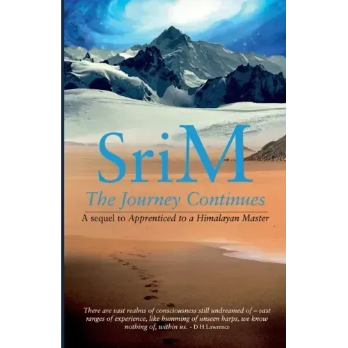 The Journey Continues: A sequel to Apprenticed to a Himalayan Master