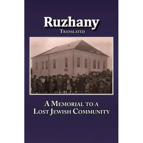 Translation of Rozana - A Memorial to the Ruzhinoy Jewish Community