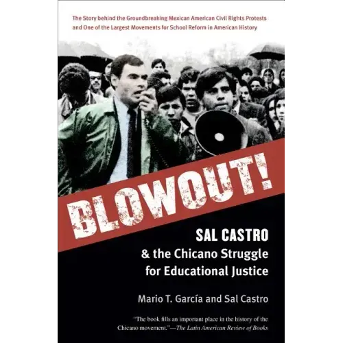 Blowout!: Sal Castro and the Chicano Struggle for Educational Justice