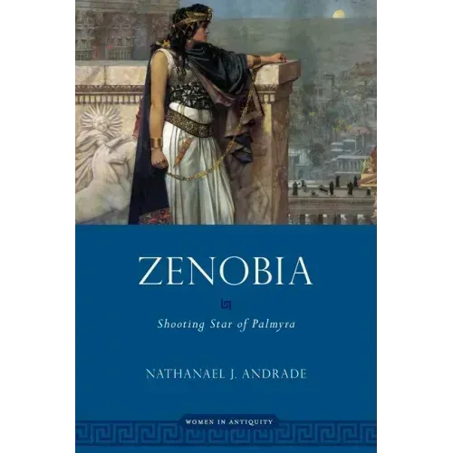 Zenobia: Shooting Star of Palmyra