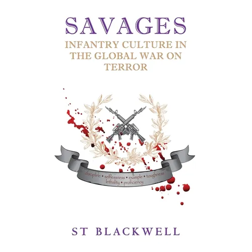 Savages: Infantry Culture in the Global War on Terror