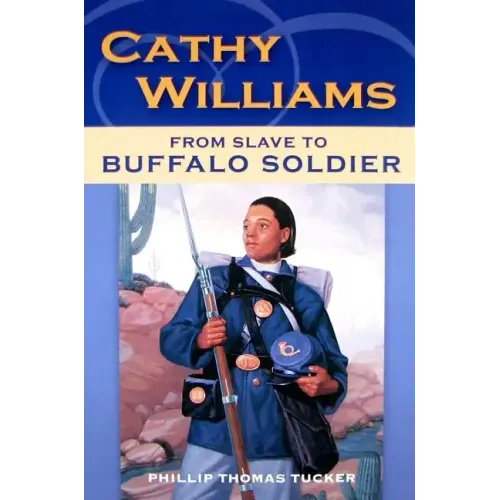Cathy Williams: From Slave to Buffalo Soldier