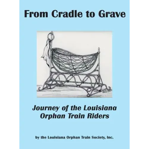 From Cradle to Grave: Journey of the Louisiana Orphan Train Riders
