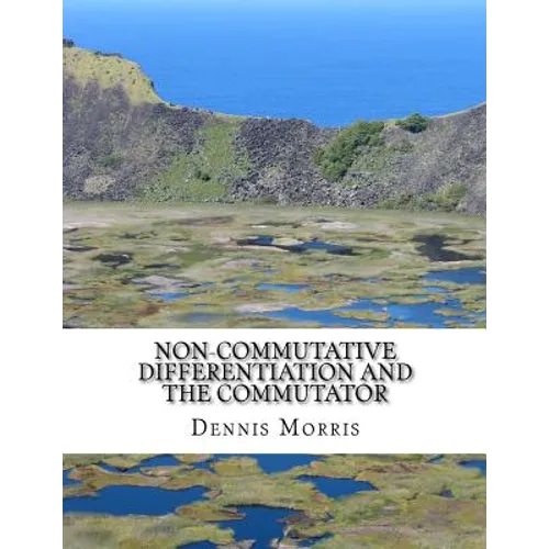 Non-commutative Differentiation and the Commutator: The Search for the Fermion Content of the Universe