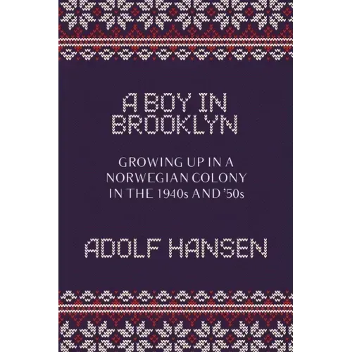 A Boy in Brooklyn: Growing Up in a Norwegian Colony in the 1940s and '50s