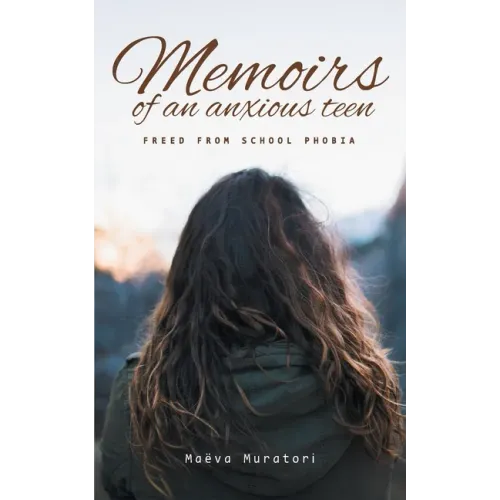 Memoirs of an Anxious Teen: Freed from School Phobia