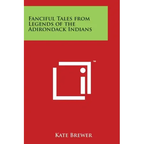 Fanciful Tales from Legends of the Adirondack Indians