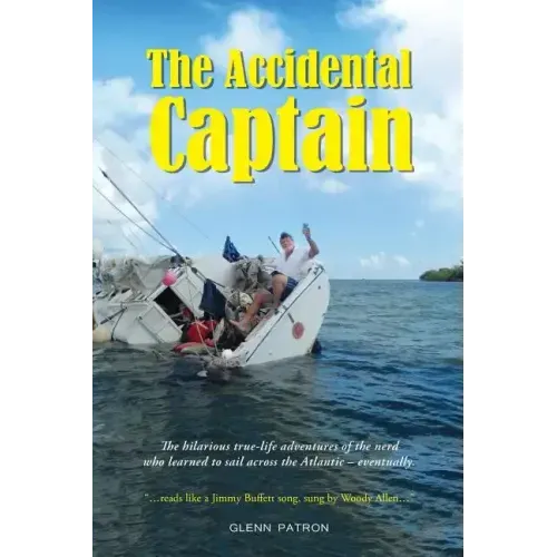 The Accidental Captain: 20 years of learning to sail by trial and terror