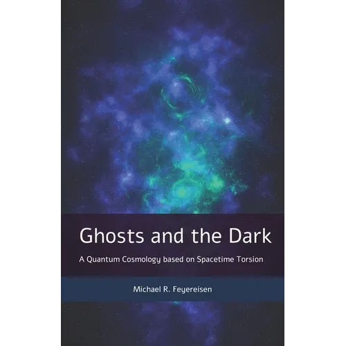 Ghosts and the Dark: A Quantum Cosmology based on Spacetime Torsion