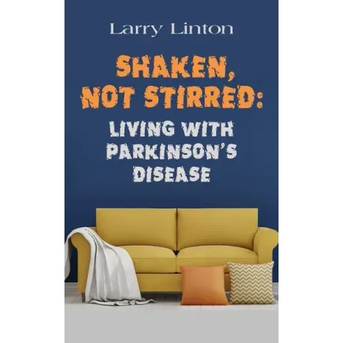Shaken, Not Stirred: Living with Parkinson's Disease