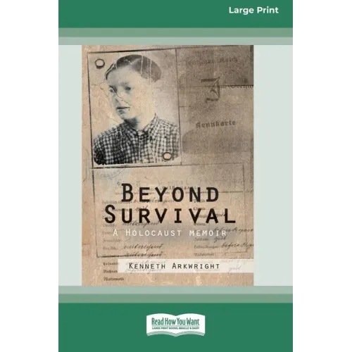 Beyond Survival: A Holocaust memoir (16pt Large Print Edition)